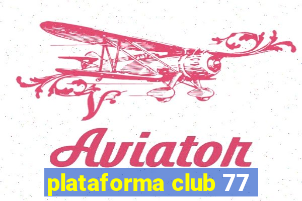 plataforma club 77